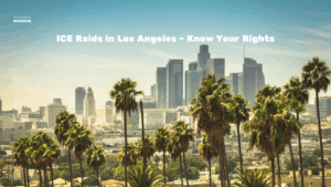 ICE Raids in Los Angeles